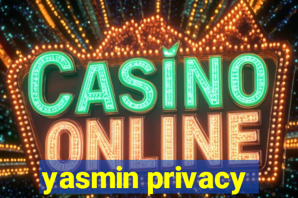 yasmin privacy
